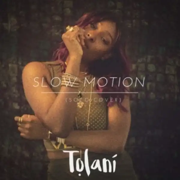 Tolani - “Slow Motion”  (Soco Cover)